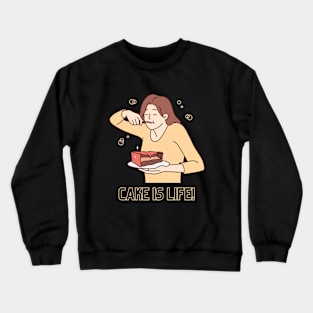 Cake is Life! Crewneck Sweatshirt